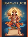 Hanuman's Oath: Guardian of the Eternal Dharma By Swati Bisht Cover Image