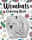 Wombats Coloring Book: Book for Australian Animals Lovers with Funny Quotes and Freestyle Art Cover Image