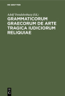 Grammaticorum Graecorum de Arte Tragica Iudiciorum Reliquiae Cover Image