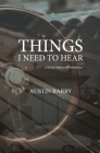 Things I Need To Hear: A Lyrical Defense of Brokenness By Austin Barry Cover Image