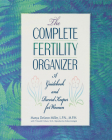The Complete Fertility Organizer: A Guidebook and Record Keeper for Women Cover Image