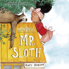 Mindful Mr. Sloth By Katy Hudson, Katy Hudson (Illustrator) Cover Image