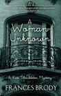 A Woman Unknown (Kate Shackleton Mystery) By Frances Brody Cover Image