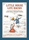 Little House Life Hacks: Lessons for the Modern Pioneer from Laura Ingalls Wilder’s Prairie By Angie Bailey, Susie Shubert, Lauren Mortimer (Illustrator) Cover Image