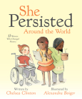 She Persisted Around the World: 13 Women Who Changed History By Chelsea Clinton, Alexandra Boiger (Illustrator) Cover Image