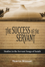 The Success of the Servant: Studies in the Servant Songs of Isaiah Cover Image