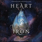 Heart of Iron Lib/E By Ashley Poston, Adenrele Ojo (Read by) Cover Image