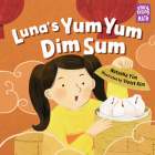 Luna's Yum Yum Dim Sum (Storytelling Math) By Natasha Yim, Violet Kim (Illustrator) Cover Image