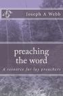 preaching the word: a resource for lay preachers By Joseph a. Webb Cover Image