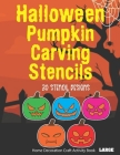 Halloween Pumpkin Carving Stencils 30 Stencil Designs Home Decoration Craft Activity Book: Decorate Indoor Outside Window with Candles for Glowing Spo Cover Image