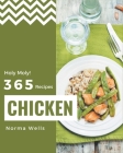 Holy Moly! 365 Chicken Recipes: Let's Get Started with The Best Chicken Cookbook! By Norma Wells Cover Image