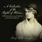 A Vindication of the Rights of Woman: With Strictures on Political and Moral Subjects By Mary Wollstonecraft, Jilly Bond (Read by) Cover Image
