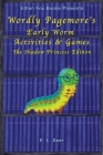 Wordly Pagemore's Early Worm Activities & Games: The Shadow Princess Edition By E. L. Seer Cover Image