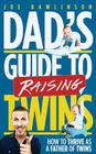 Dad's Guide to Raising Twins: How to Thrive as a Father of Twins By Joe Rawlinson Cover Image