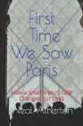 First Time We Saw Paris: How a Small French Cafe Changed our Lives By Neal Atherton Cover Image