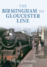 The Birmingham to Gloucester Line By Colin Maggs, MBE Cover Image