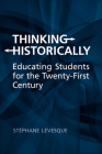 Thinking Historically: Educating Students for the 21st Century Cover Image