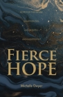 Fierce Hope: Hope for the Weary, Disappointed, Devastated, and Indifferent By Michelle Dwyer Cover Image