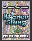 Stoner Slang Coloring Book: Fun Coloring Book for Adults - Stoner Coloring Book with Quotes for Stress Relief and Relaxation Cover Image