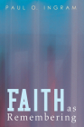 Faith as Remembering By Paul O. Ingram Cover Image