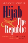 Hijab and the Republic: Uncovering the French Headscarf Debate (Gender and Globalization) Cover Image