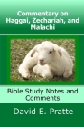 Commentary on Haggai, Zechariah, and Malachi: Bible Study Notes and Comments Cover Image