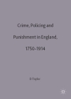 Crime, Policing and Punishment in England, 1750-1914 (Social History in Perspective #63) By David Taylor Cover Image