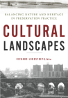 Cultural Landscapes: Balancing Nature and Heritage in Preservation Practice By Richard Longstreth (Editor), Susan Calafate Boyle (Contributions by), Susan Buggey (Contributions by), Michael Caratzas (Contributions by) Cover Image