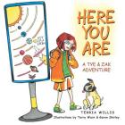 Here You Are: A Tye & Zak Adventure By Terria Willis Cover Image
