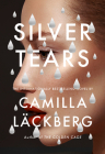 Silver Tears: A novel (Faye's Revenge #2) By Camilla Läckberg, Ian Giles (Translated by) Cover Image