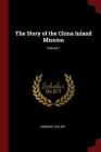 The Story of the China Inland Mission; Volume 1 Cover Image