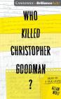 Who Killed Christopher Goodman?: Based on a True Crime By Allan Wolf, Jesse Lee (Read by), Nick Podehl (Read by) Cover Image