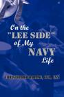 On the Lee Side of My Navy Life By Christopher Harame Cover Image
