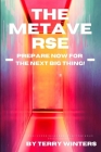 The Metaverse: Prepare Now for the Next Big Thing By Terry Winters Cover Image