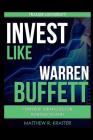 Invest Like Warren Buffett: Powerful Strategies for Building Wealth Cover Image