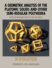 A Geometric Analysis of the Platonic Solids and Other Semi-Regular Polyhedra (Geometric Explorations) By Kenneth J. M. MacLean Cover Image