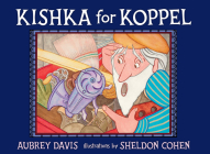 Kishka for Koppel By Aubrey Davis, Sheldon Cohen (Illustrator) Cover Image