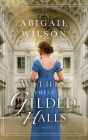 Within These Gilded Halls: A Regency Romance By Abigail Wilson, Laura Kirman (Read by) Cover Image