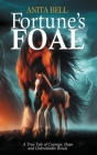 Fortune's Foal: A True Tale of Courage, Hope, and Unbreakable Bonds Cover Image
