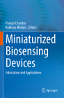 Miniaturized Biosensing Devices: Fabrication and Applications By Pranjal Chandra (Editor), Kuldeep Mahato (Editor) Cover Image