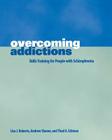 Overcoming Addictions: Skills Training for People with Schizophrenia By Thad Eckman, Ph. D., Lisa J. Roberts, Andrew Shaner, M.D. Cover Image