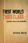 First World Third Class and Other Tales of the Global Mix (Texas Pan American Literature in Translation Series) By Regina Rheda, Adria Frizzi (Translated by), REYoung (Translated by), David Coles (Translated by), Charles A. Perrone (Translated by), Christopher Dunn (Introduction by) Cover Image