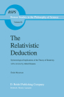 The Relativistic Deduction: Epistemological Implications of the Theory of Relativity with a Review by Albert Einstein and an Introduction by Mili? (Boston Studies in the Philosophy and History of Science #83) By Émile Meyerson, David A. Sipfle (Translator), Mary-Alice Sipfle (Translator) Cover Image