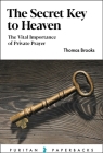The Secret Key to Heaven: The Vital Importance of Private Prayer (Puritan Paperbacks) By Thomas Brooks Cover Image