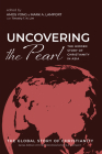 Uncovering the Pearl: The Hidden Story of Christianity in Asia By Amos Yong (Editor), Mark A. Lamport (Editor), Timothy T. N. Lim (Editor) Cover Image