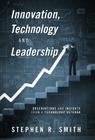 Innovation, Technology and Leadership: Observations and Insights from a Technology Veteran Cover Image