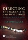 Directing the Narrative and Shot Design: The Art and Craft of Directing (Hardback, B&W) By Lubomir Kocka Cover Image