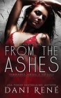From the Ashes - A Forbidden Series Novella By Dani Rene Cover Image
