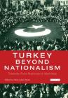 Turkey Beyond Nationalism Towards Post-Nationalist Identities (International Library of Twentieth Century History) By Hans-Lukas Kieser (Editor) Cover Image