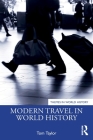 Modern Travel in World History (Themes in World History) By Tom Taylor Cover Image